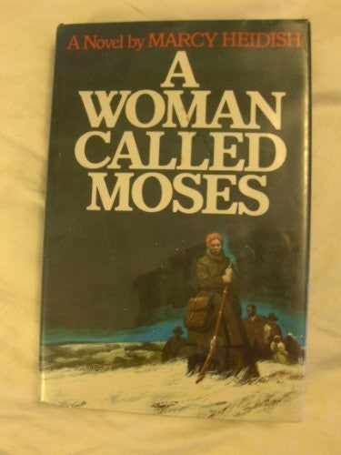 A Woman Called Moses: A Novel Based On The Life Of Harriet Tubman