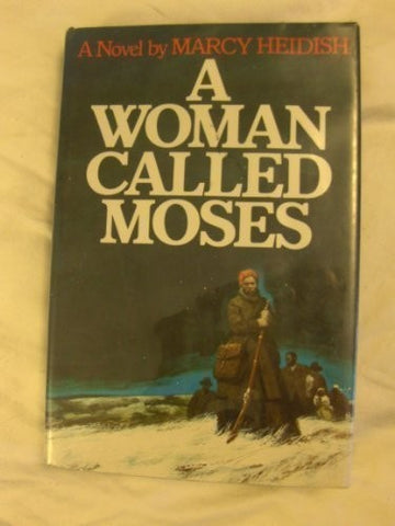 A Woman Called Moses: A Novel Based On The Life Of Harriet Tubman