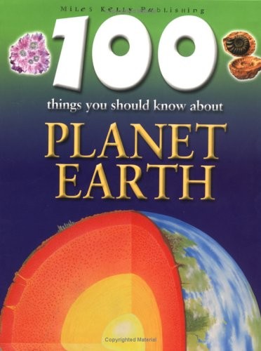 100 Things You Should Know About Planet Earth (100 Things You Should Know Abt)