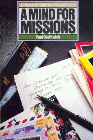 A Mind For Missions: Ten Ways To Build Your World Vision