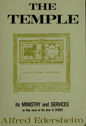 The Temple Its Ministry And Services As They Were At The Time Of Jesus Christ