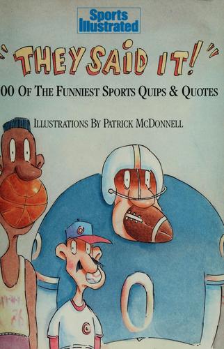 They Said It: 200 Of The Funniest Sports Quips And Quotes