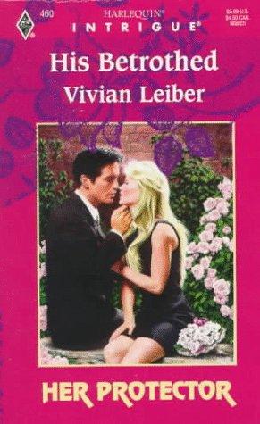 His Betrothed (Her Protector, Book 7) (Harlequin Intrigue Series #460)