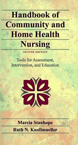 Handbook Of Community And Home Health Nursing: Tools For Assessment, Intervention, And Education