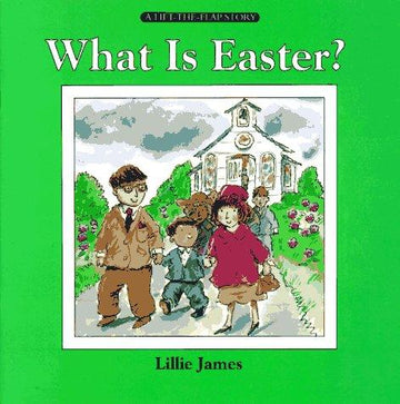 What Is Easter? (Lift-The-Flap Story)