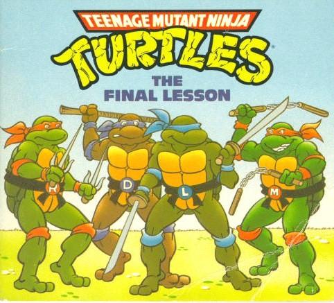 Teenage Mutant Ninja Turtles:The Final Lesson