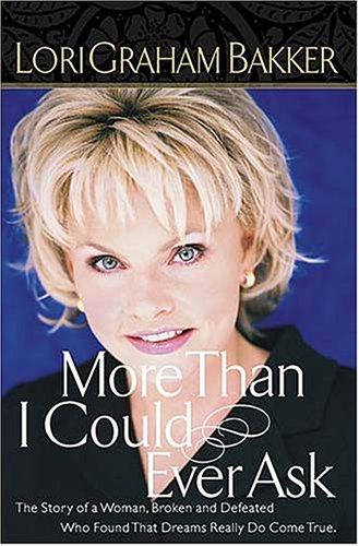 More Than I Could Ever Ask The Story Of A Woman, Broken And Defeated, Who Found That Dreams Really Do Come True: the story of a woman, broken and defeated, who found that dreams really do come true
