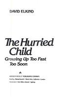 The Hurried Child: Growing Up Too Fast Too Soon: growing up too fast too soon