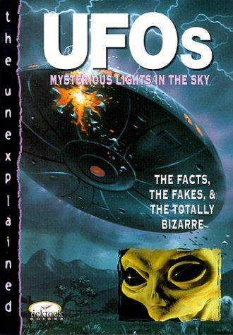 Ufo's: [mysterious lights in the sky : the facts, the fakes, & the totally bizarre]