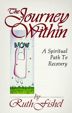 The Journey Within: A Spiritual Path To Recovery