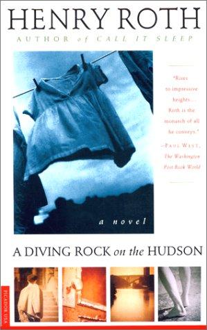 A Diving Rock On The Hudson: A Novel (Roth, Henry. Mercy Of A Rude Stream.)