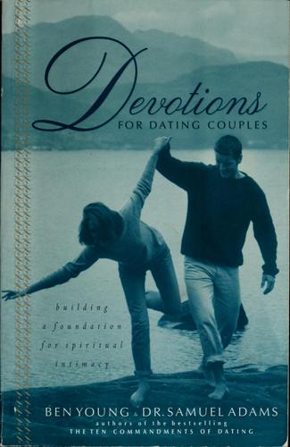 Devotions For Dating Couples: Building a Foundation for Spiritual Intimacy
