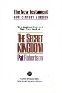 The Secret Kingdom: New Testament: New Century Version : with devotional guide and study notes based on the Secret kingdom