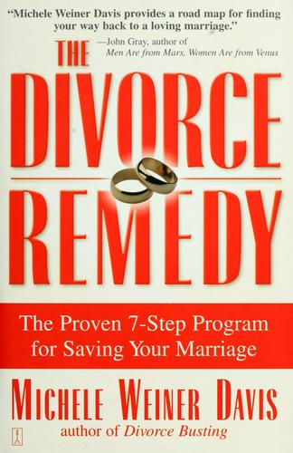 The Divorce Remedy: The Proven 7-Step Program For Saving Your Marriage