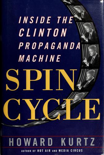 Spin Cycle: How The White House And The Media Manipulate The News