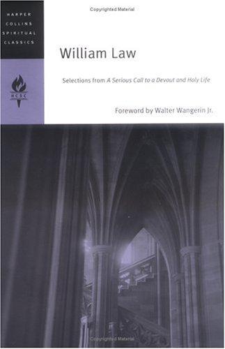 William Law: Selections From A Serious Call To A Devout And Holy Life (Harpercollins Spiritual Classics)