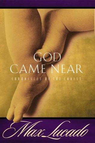 God Came Near: Chronicles Of The Christ: Chronicles of the Christ
