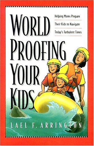 Worldproofing Your Kids: Helping Moms Prepare Their Kids To Navigate Today's Turbulent Times