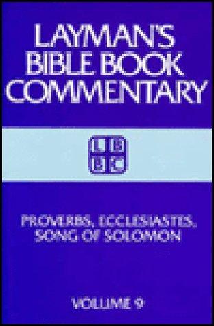 Proverbs, Ecclesiastes, Song Of Solomon (Layman's Bible Book Commentary, 9)