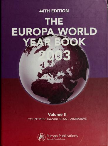 The Europa World Year Book 2003: Vol. 1 International Organizations: Countries: Afghanistan - Jordan 44th Edition