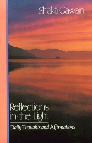 Reflections In The Light: Daily Thoughts And Affirmations: daily thoughts and affirmations