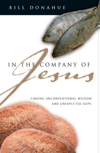 In The Company Of Jesus: Finding Unconventional Wisdom And Unexpected Hope: finding unconventional wisdom and unexpected hope