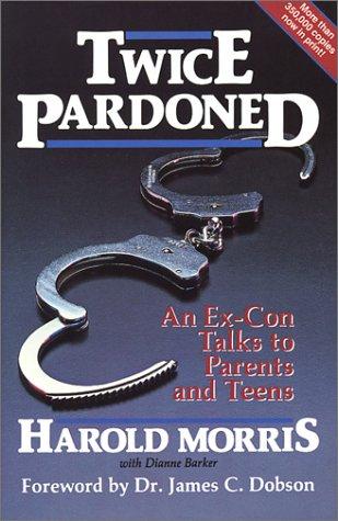 Twice Pardoned; An Ex-Con Talks to Parents and Teens