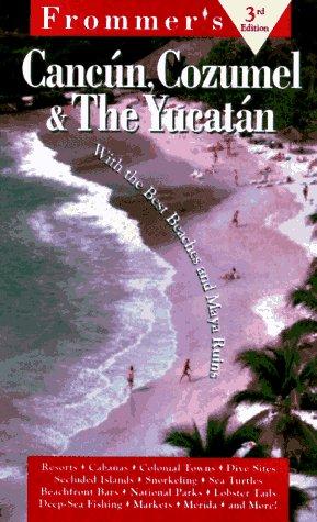 Frommer's 97 Cancun, Cozumel & The Yucatan (Frommer's Complete Guides)
