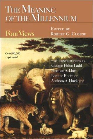 The Meaning of the Millennium: Four Views