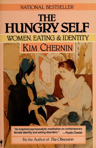 The Hungry Self: Women, Eating, Identity: women, eating, and identity