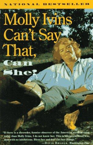 Molly Ivins Can't Say That, Can She?