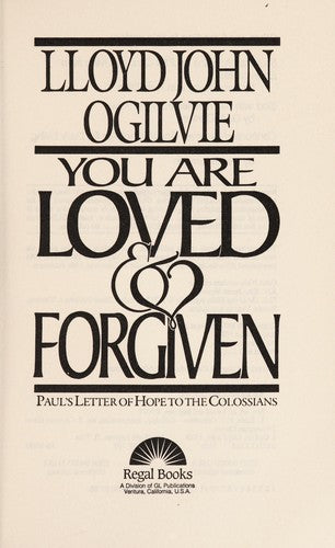 You Are Loved And Forgiven: Paul's Letter Of Hope To The Colossians