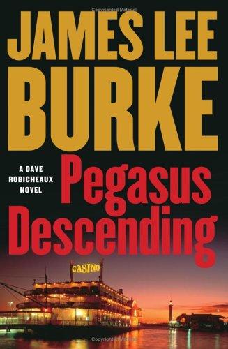 Pegasus Descending: A Dave Robicheaux Novel (Dave Robicheaux Mysteries): a Dave Robicheaux novel