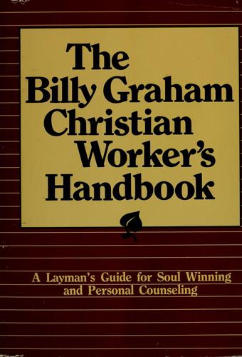 The Billy Graham Christian Worker's Handbook: a layman's guide for soul winning and personal counseling.