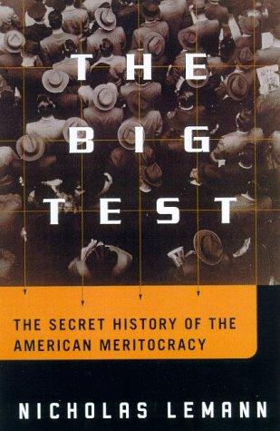 The Big Test: The Secret History Of The American Meritocracy