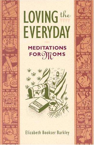Loving The Everyday Meditations For Moms