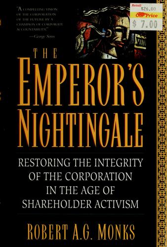 The Emperor's Nightingale: Restoring The Integrity Of The Corporation In The Age Of Shareholder Activism: restoring the integrity of the corporation in the age of shareholder activism