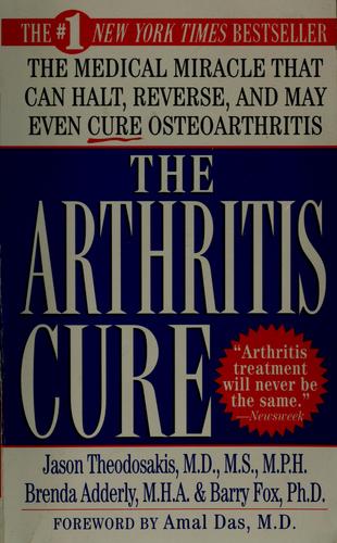 The Arthritis Cure: The Medical Miracle That Can Halt, Reverse, And May Even Cure Osteoarthritis