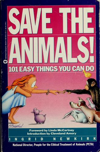 Save The Animals: 101 Easy Things You Can Do: 101 easy things you can do