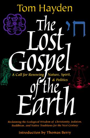 The Lost Gospel Of The Earth: A Call For Renewing Nature, Spirit, And Politics