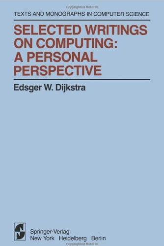 Selected Writings On Computing: A Personal Perspective (Texts And Monographs In Computer Science): a personal perspective