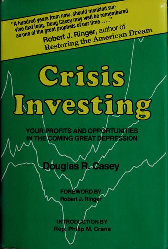 Crisis Investing: Opportunities And Profits In The Coming Great Depression: opportunities and profits in the coming great depression