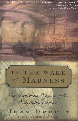 In The Wake Of Madness: The Murderous Voyage Of The Whaleship Sharon