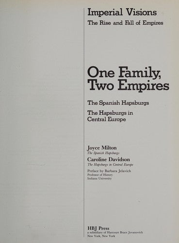 The House of Hapsburg: The Spanish Hapsburgs, The Hapsburgs in Central Europe: (Imperial Visions Series: The Rise and Fall of Empires)