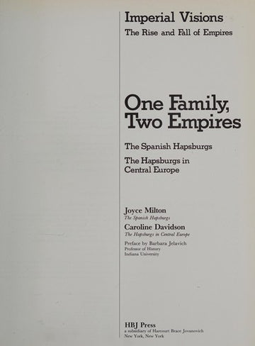 The House of Hapsburg: The Spanish Hapsburgs, The Hapsburgs in Central Europe: (Imperial Visions Series: The Rise and Fall of Empires)