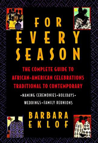 For Every Season: The Complete Guide To African American Celebrations Traditional To Contemporary