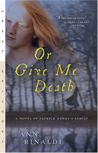 Or Give Me Death: A Novel Of Patrick Henry's Family (Great Episodes)
