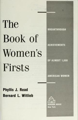 The Book Of Women's Firsts: Break-Through Achievements Of Over 1000 American Women Including the First: breakthrough achievements of almost 1,000 American women