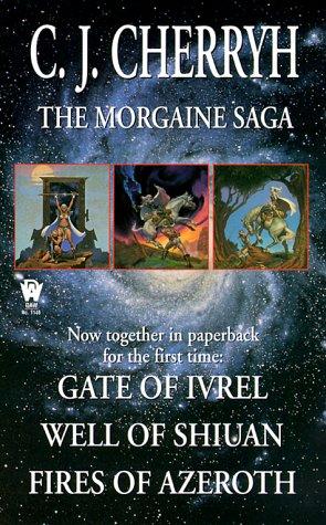 The Morgaine Saga: Gate Of Ivrel, Well Of Shiuan, Fires Of Azeroth (Daw Book Collectors)
