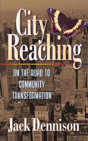 City Reaching: On The Road To Community Transformation: on the road to community transformation